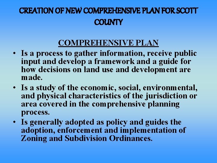 CREATION OF NEW COMPREHENSIVE PLAN FOR SCOTT COUNTY COMPREHENSIVE PLAN • Is a process