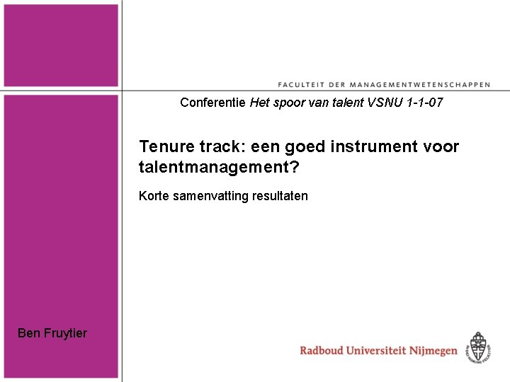 Conferentie Het spoor van talent VSNU 1 -1 -07 Tenure track: een goed instrument