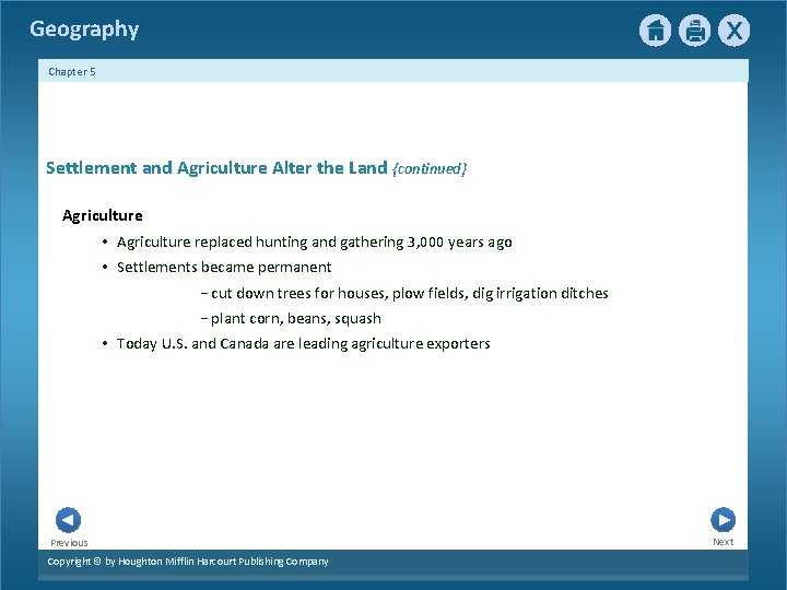 Geography Chapter 5 Settlement and Agriculture Alter the Land {continued} Agriculture • Agriculture replaced