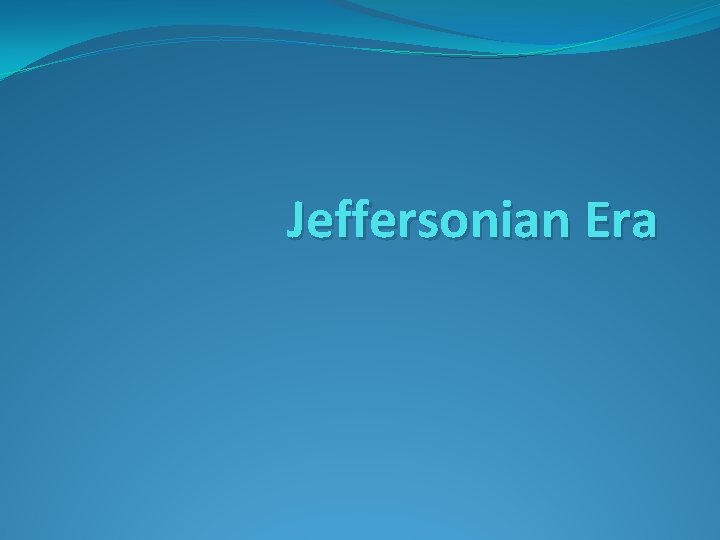 Jeffersonian Era 