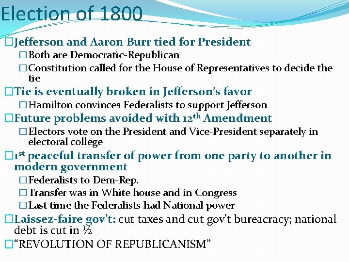 Election of 1800 �Jefferson and Aaron Burr tied for President �Both are Democratic-Republican �Constitution
