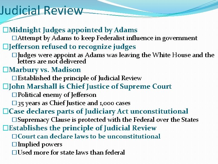 Judicial Review �Midnight Judges appointed by Adams �Attempt by Adams to keep Federalist influence