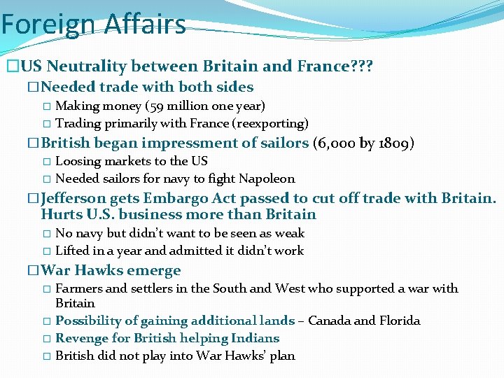 Foreign Affairs �US Neutrality between Britain and France? ? ? �Needed trade with both