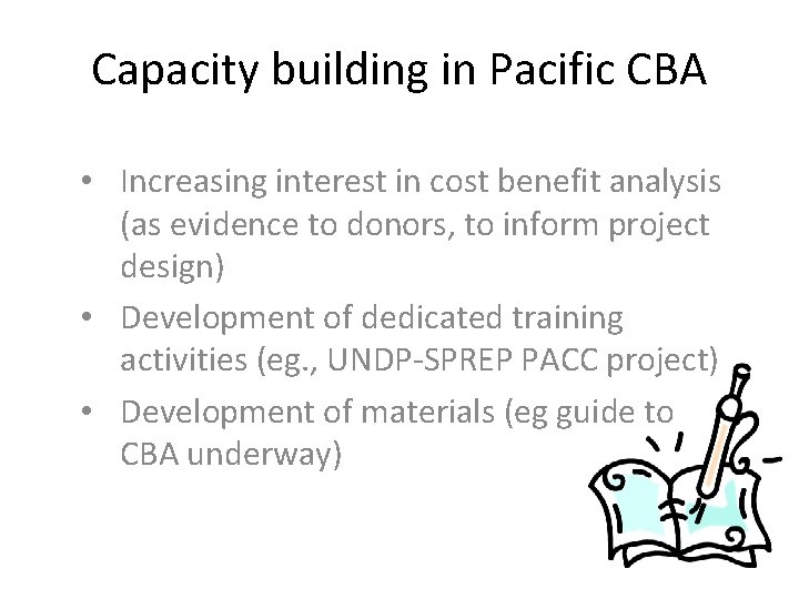 Capacity building in Pacific CBA • Increasing interest in cost benefit analysis (as evidence