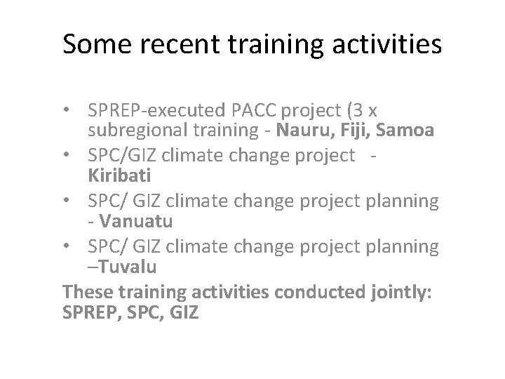 Some recent training activities • SPREP-executed PACC project (3 x subregional training - Nauru,