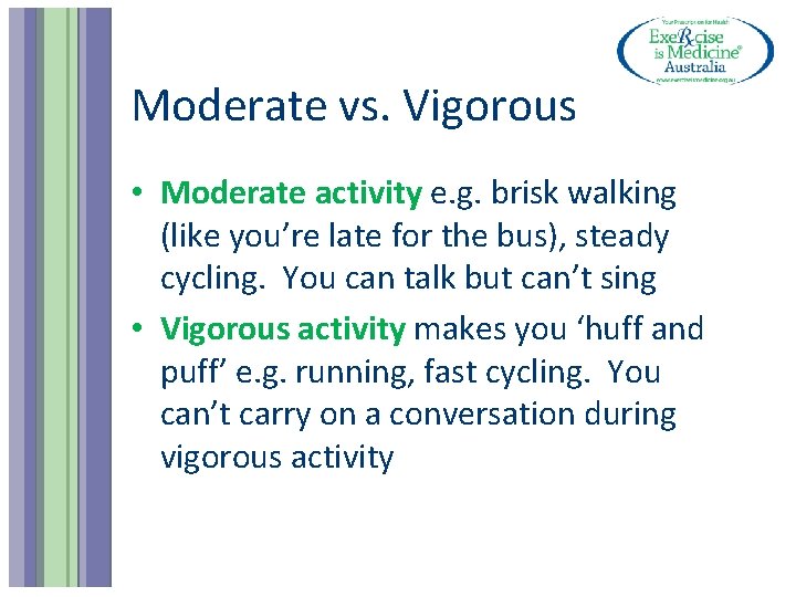 Moderate vs. Vigorous • Moderate activity e. g. brisk walking (like you’re late for