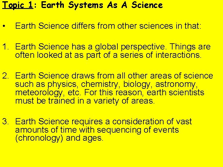 Topic 1: Earth Systems As A Science • Earth Science differs from other sciences