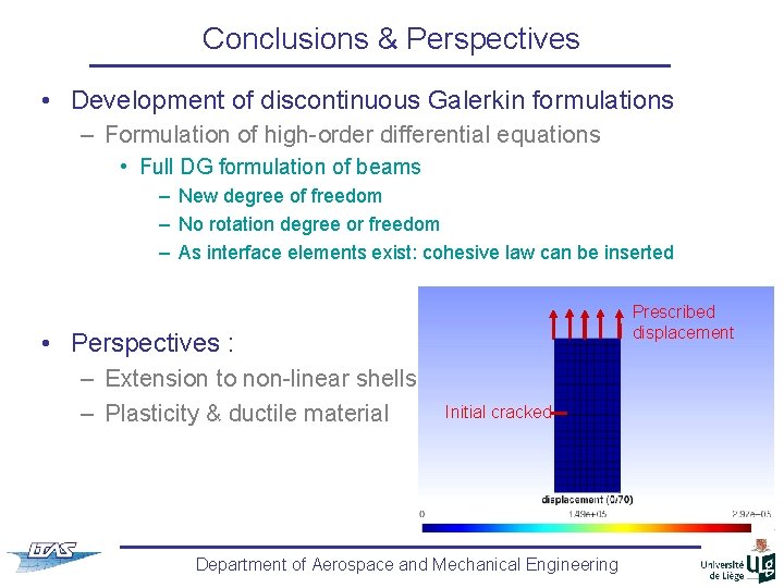 Conclusions & Perspectives • Development of discontinuous Galerkin formulations – Formulation of high-order differential