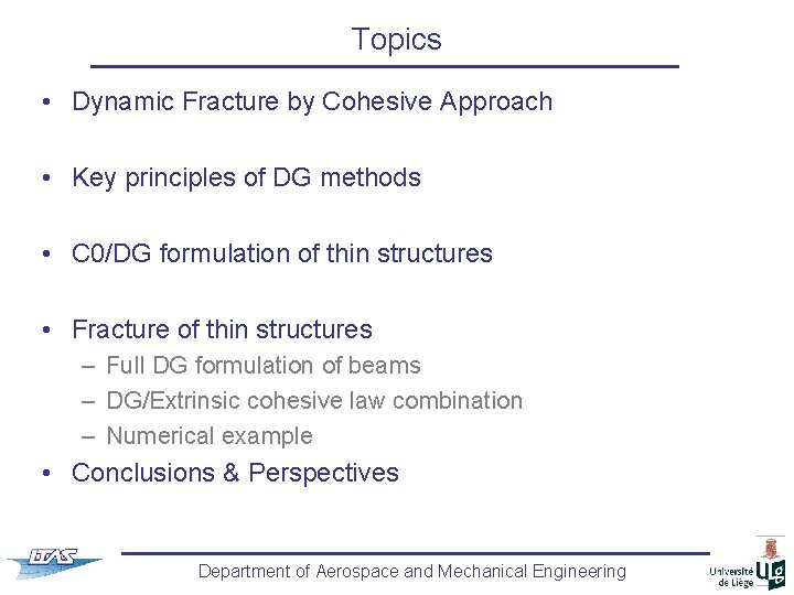 Topics • Dynamic Fracture by Cohesive Approach • Key principles of DG methods •