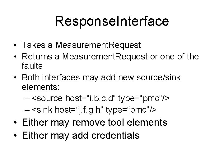 Response. Interface • Takes a Measurement. Request • Returns a Measurement. Request or one