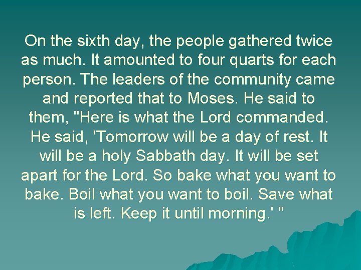 On the sixth day, the people gathered twice as much. It amounted to four