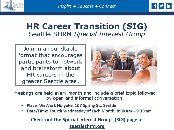 Inspire ● Educate ● Connect HR Career Transition (SIG) Seattle SHRM Special Interest Group
