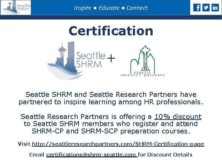 Inspire ● Educate ● Connect Certification + Seattle SHRM and Seattle Research Partners have