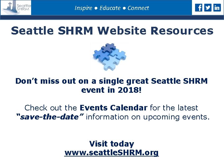 Inspire ● Educate ● Connect Seattle SHRM Website Resources Don’t miss out on a