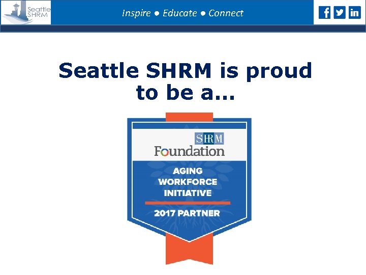 Inspire ● Educate ● Connect Seattle SHRM is proud to be a… 