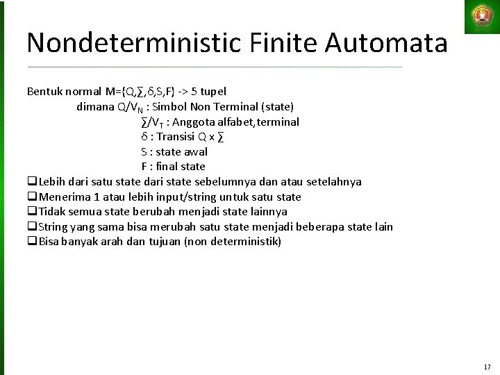 Nondeterministic Finite Automata Bentuk normal M={Q, ∑, δ, S, F} -> 5 tupel dimana