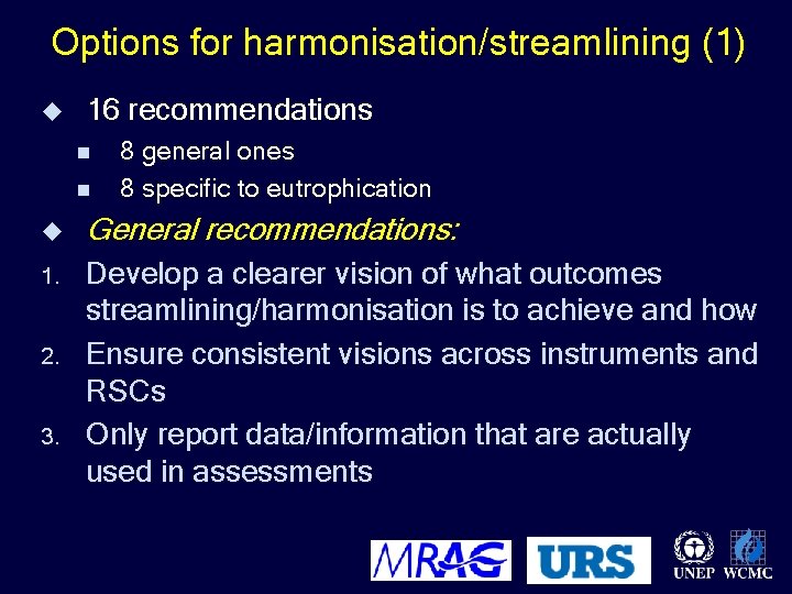 Options for harmonisation/streamlining (1) u 16 recommendations n n 8 general ones 8 specific