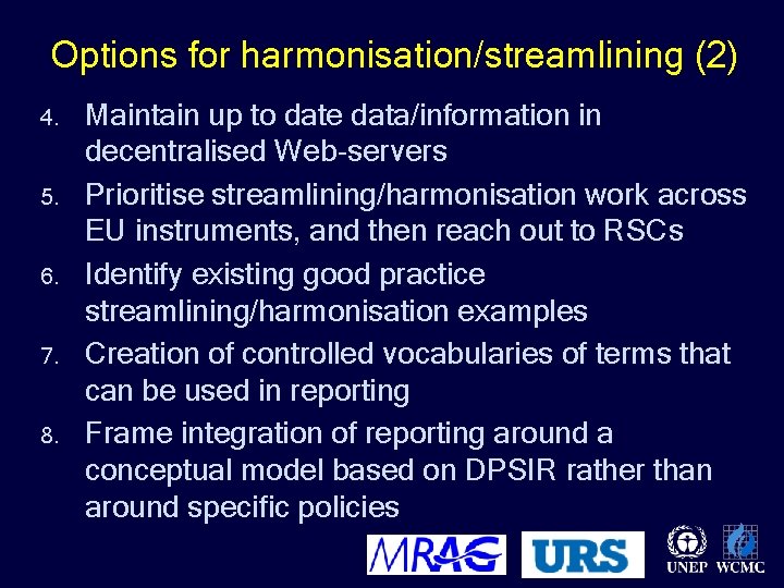 Options for harmonisation/streamlining (2) 4. 5. 6. 7. 8. Maintain up to date data/information