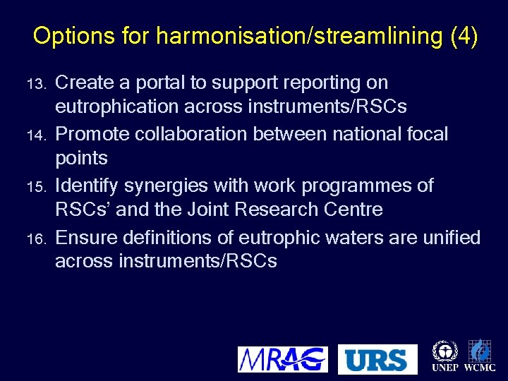Options for harmonisation/streamlining (4) 13. 14. 15. 16. Create a portal to support reporting