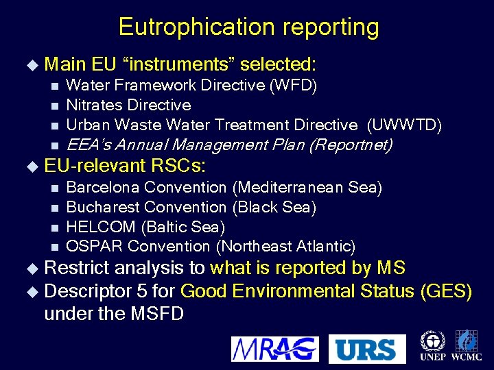 Eutrophication reporting u Main EU “instruments” selected: n Water Framework Directive (WFD) Nitrates Directive