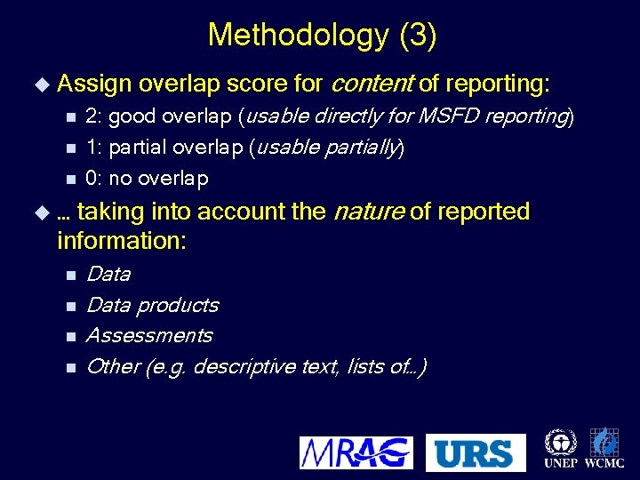 Methodology (3) u Assign n overlap score for content of reporting: 2: good overlap