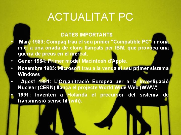 ACTUALITAT PC • • • DATES IMPORTANTS Març 1983: Compaq trau el seu primer