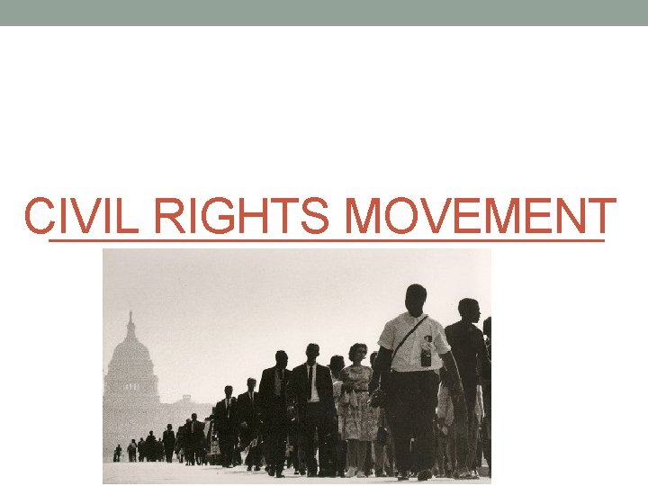 CIVIL RIGHTS MOVEMENT 