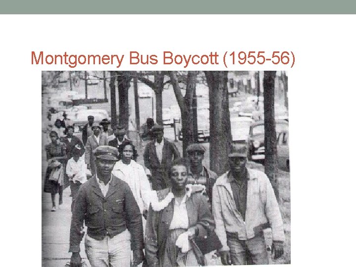 Montgomery Bus Boycott (1955 -56) 