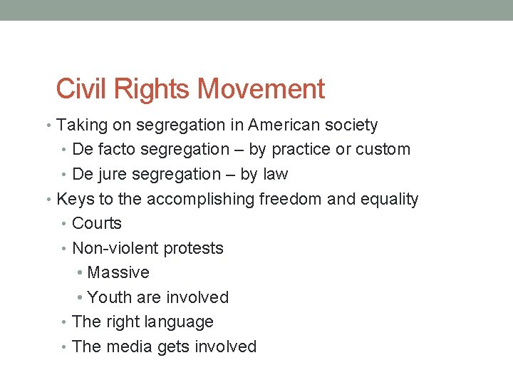 Civil Rights Movement • Taking on segregation in American society • De facto segregation