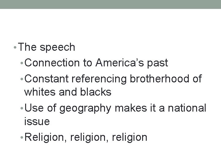  • The speech • Connection to America’s past • Constant referencing brotherhood of