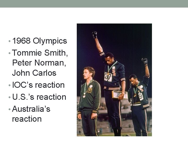  • 1968 Olympics • Tommie Smith, Peter Norman, John Carlos • IOC’s reaction