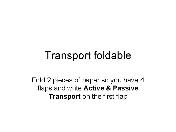 Transport foldable Fold 2 pieces of paper so you have 4 flaps and write