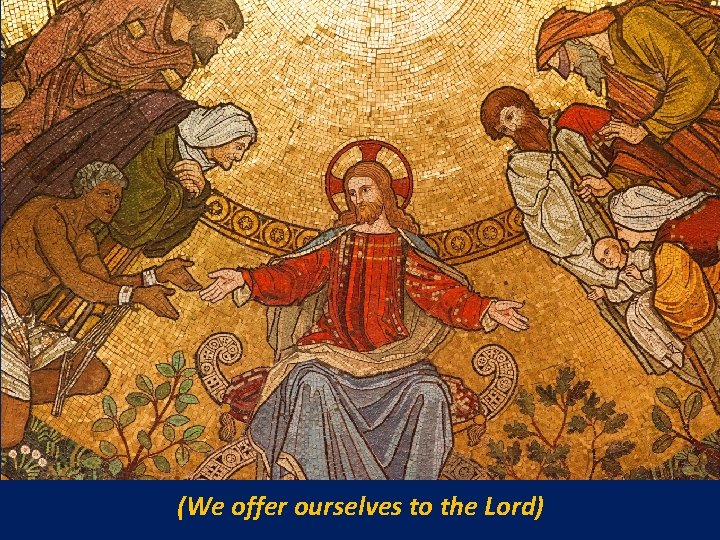 (We offer ourselves to the Lord) 