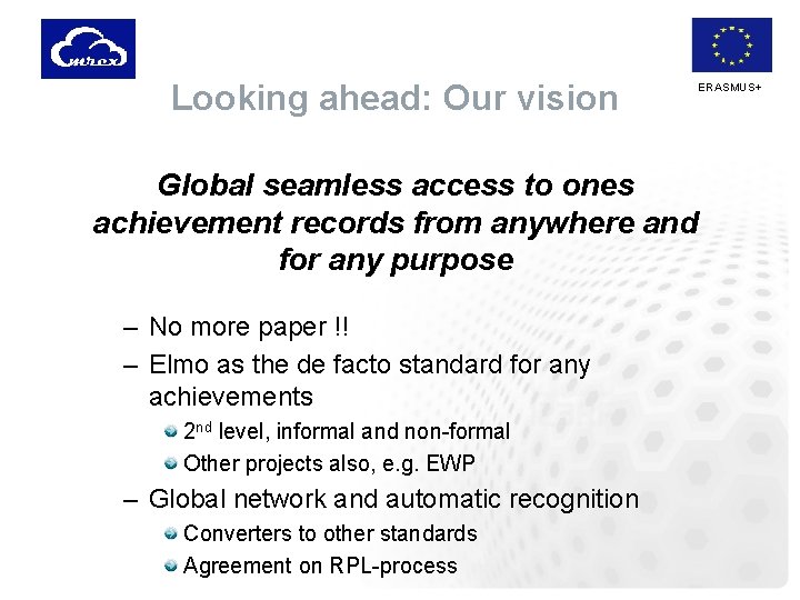 Looking ahead: Our vision Global seamless access to ones achievement records from anywhere and