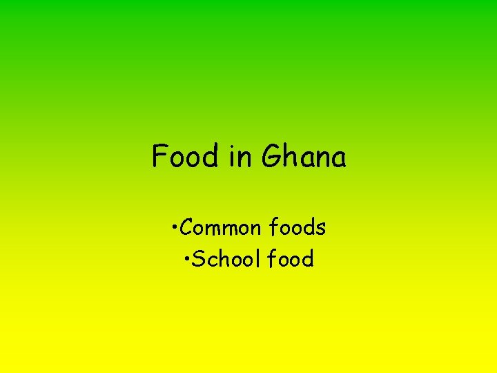 Food in Ghana • Common foods • School food 