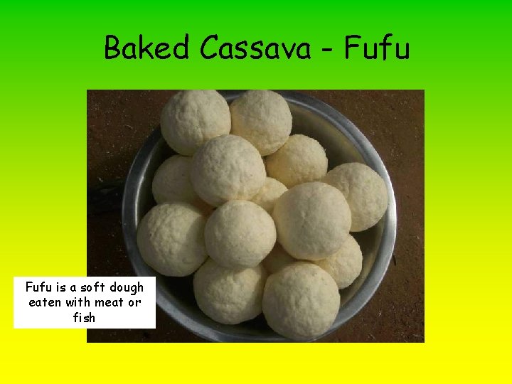 Baked Cassava - Fufu is a soft dough eaten with meat or fish 