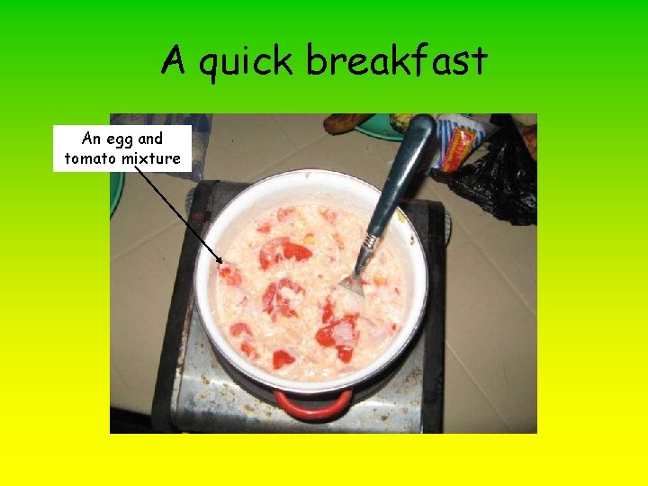 A quick breakfast An egg and tomato mixture 