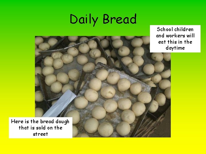 Daily Bread Here is the bread dough that is sold on the street School
