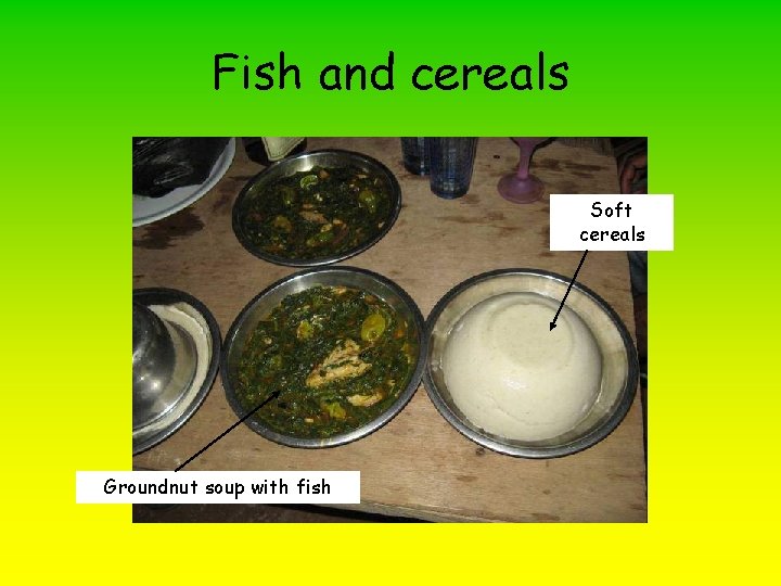 Fish and cereals Soft cereals Groundnut soup with fish 