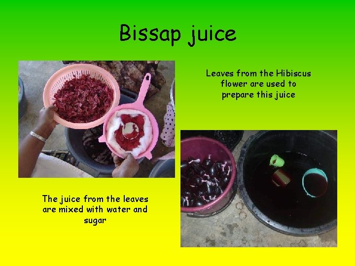 Bissap juice Leaves from the Hibiscus flower are used to prepare this juice The