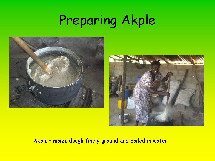 Preparing Akple – maize dough finely ground and boiled in water 