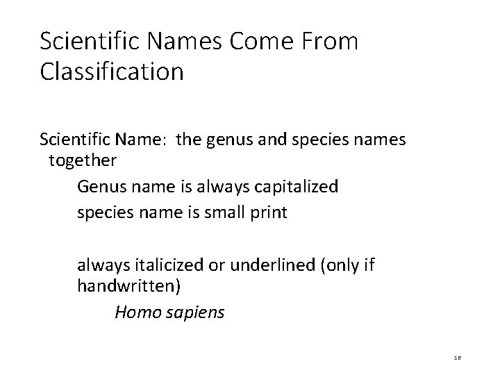 Scientific Names Come From Classification Scientific Name: the genus and species names together Genus