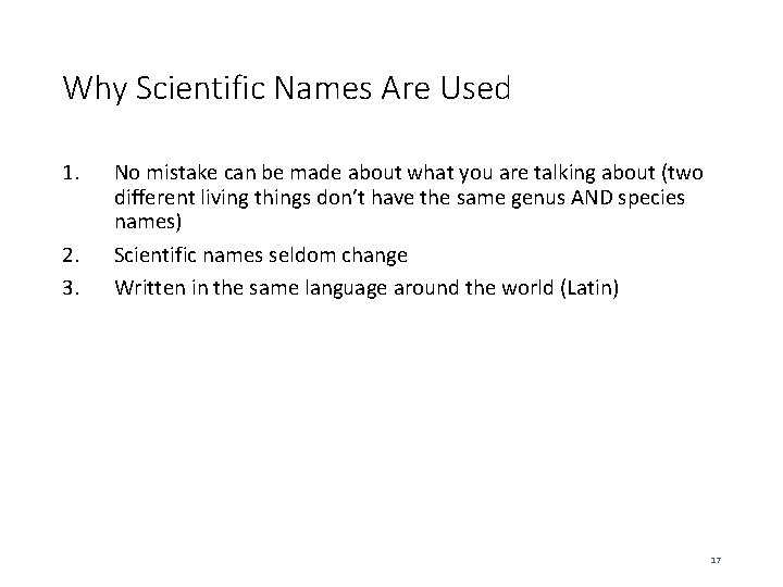 Why Scientific Names Are Used 1. 2. 3. No mistake can be made about