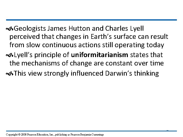  Geologists James Hutton and Charles Lyell perceived that changes in Earth’s surface can