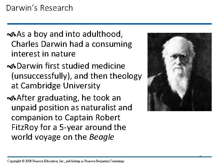 Darwin’s Research As a boy and into adulthood, Charles Darwin had a consuming interest