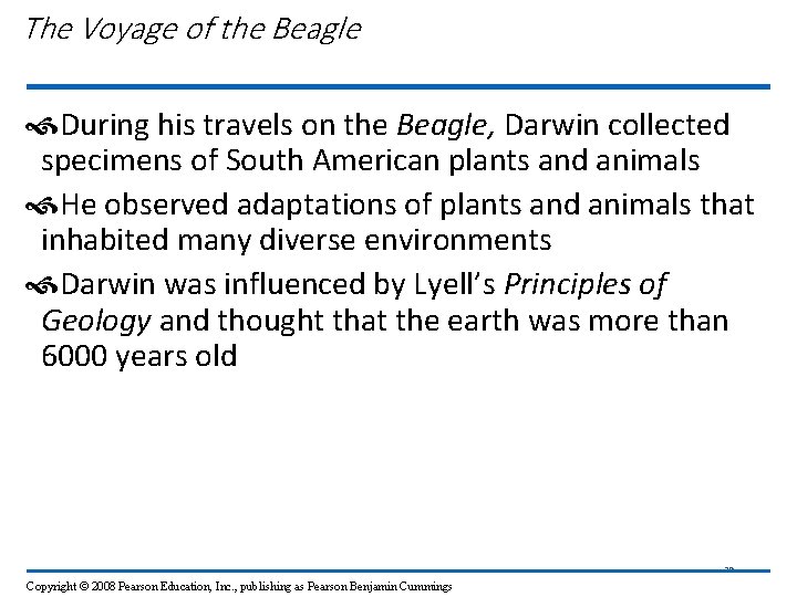 The Voyage of the Beagle During his travels on the Beagle, Darwin collected specimens