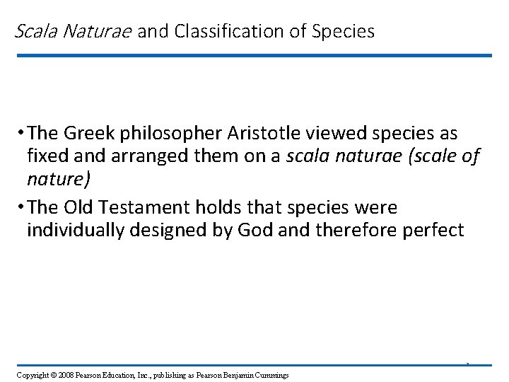 Scala Naturae and Classification of Species • The Greek philosopher Aristotle viewed species as