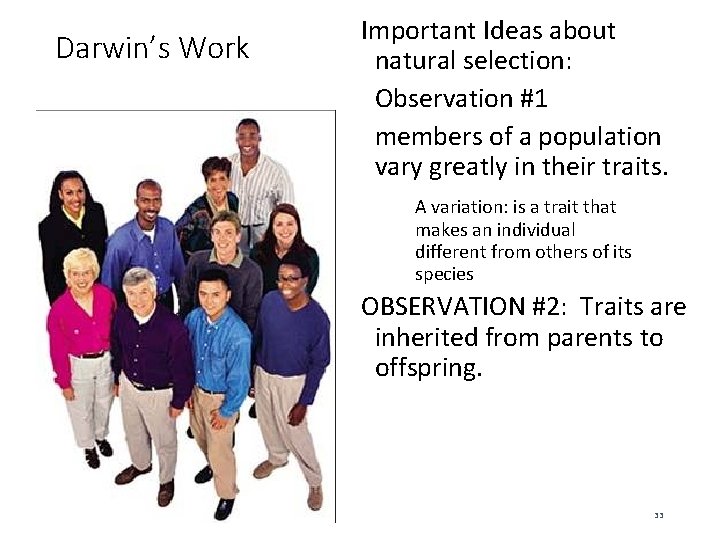 Darwin’s Work Important Ideas about natural selection: Observation #1 members of a population vary