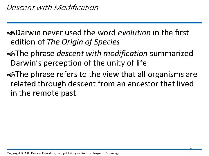 Descent with Modification Darwin never used the word evolution in the first edition of