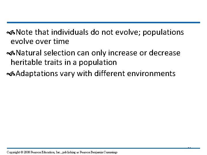  Note that individuals do not evolve; populations evolve over time Natural selection can